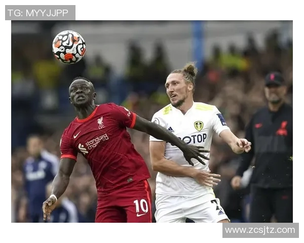利物浦与利兹联精彩对决全场解说分析与战术解析